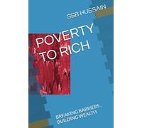 POVERTY TO RICH: BREAKING BARRIERS , BUILDING WEALTH