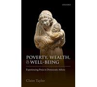 Poverty, Wealth, and Well-Being: Experiencing ^IPenia^R in Democratic Athens