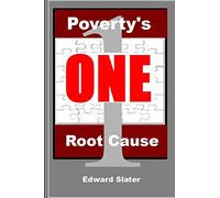 Poverty's One Root Cause