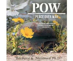 POW: Peace Over War: Using Mediation and Conflict Resolution to Reconcile International and Local Disputes