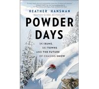 Powder Days: Ski Bums, Ski Towns and the Future of Chasing Snow