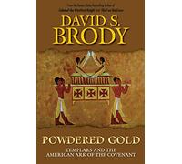 Powdered Gold: Templars and the American Ark of the Covenant: Volume 3 (American Templar)