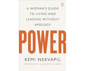 Power: A Woman's Guide to Living and Leading Without Apology