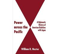 Power across the Pacific: A Diplomatic History of American Relations with Japan