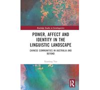 Power, Affect, and Identity in the Linguistic Landscape: Chinese Communities in Australia and Beyond (Routledge Studies in Sociolinguistics)