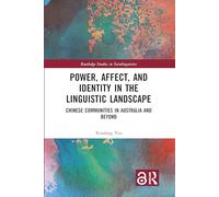 Power, Affect, and Identity in the Linguistic Landscape: Chinese Communities in Australia and Beyond (Routledge Studies in Sociolinguistics)
