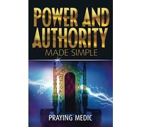 Power and Authority Made Simple (The Kingdom of God Made Simple)