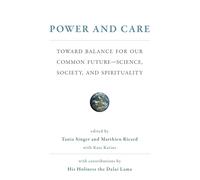 Power and Care - Toward Balance for Our Common Future/Science, Society, and Spirituality (The MIT Press)
