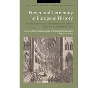 Power and Ceremony in European History: Rituals, Practices and Representative Bodies since the Late Middle Ages (Cultures of Early Modern Europe)