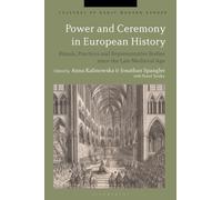 Power and Ceremony in European History : Rituals, Practices and Representative Bodies since the Late Middle Ages