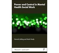 Power and Control in Mental Health Social Work: Community Treatment and Involuntary Intervention in Mental Health Services (Research in Social Work)