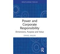 Power and Corporate Responsibility : Dimensions, Purpose and Value