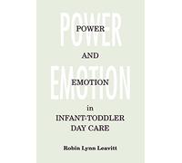 Power and Emotion in Infant-Toddler Day Care (SUNY series, Early Childhood Education: Inquiries and Insights)