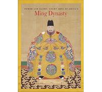 Power and Glory: Court Arts of China's Ming Dynasty