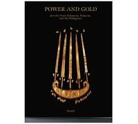 Power and Gold: Jewellery from Indonesia, Malaysia and the Philippines from the Collection of the Barbier-Mueller Museum, Geneva (African, Asian & Oceanic Art S.)