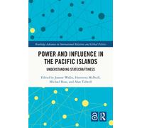 Power and Influence in the Pacific Islands : Understanding Statecraftiness