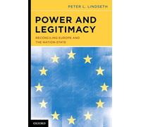 Power and Legitimacy: Reconciling Europe and the Nation-State
