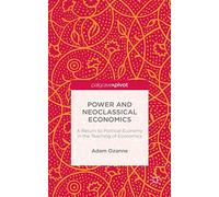 Power and Neoclassical Economics: A Return to Political Economy in the Teaching of Economics