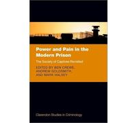 Power and Pain in the Modern Prison: The Society of Captives Revisited (Clarendon Studies in Criminology)