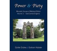 Power and Piety: Monastic Houses of Medieval Britain - Volume 3 - East Central England