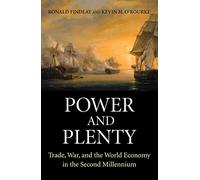 Power and Plenty: Trade, War, and the World Economy in the Second Millennium (The Princeton Economic History of the Western World)