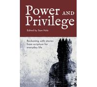 Power and Privilege : Reckoning with stories from scripture for everyday life
