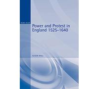 Power and Protest in England 1525-1640: 1 (Reconstructions in Early Modern History)