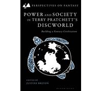 Power and Society in Terry Pratchett’s Discworld : Building a Fantasy Civilization