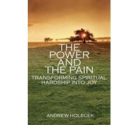 Power and the Pain: Transforming Spiritual Hardship into Joy