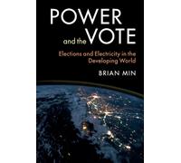 Power and the Vote : Elections and Electricity in the Developing World