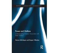 Power and Welfare: Understanding Citizens' Encounters with State Welfare (Routledge Advances in Health and Social Policy)