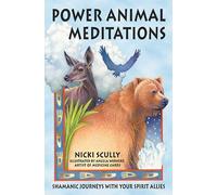 Power Animal Meditations: Shamanic Journeys with Your Spirit Allies
