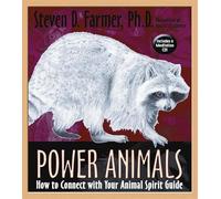 Power Animals: How to Connect with Your Animal Spirit Guide
