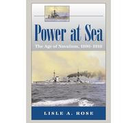 Power at Sea: Age of Navalism, 1890-1918 v. 1: The Age of Navalism, 1890-1918 Volume 1