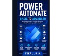 POWER AUTOMATE - BEGINNER TO ADVANCED: From Beginner to Enterprise Automation with Cloud, Desktop, AI & Real-World Projects