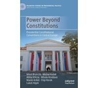 Power Beyond Constitutions : Presidential Constitutional Conventions in Central Europe