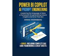 Power BI Copilot AI Prompt Engineering: Mastering the language of Data: A framework for generating instant insights and Error-Free DAX