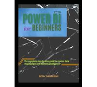 Power BI for Beginners 2025: The Complete Step-by-Step Guide to Master Data Visualization and Business Intelligence