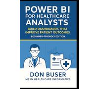 Power BI for Healthcare Analysts: Build Dashboards That Improve Patient Outcomes | Beginner-Friendly Guide to Healthcare Data Analytics