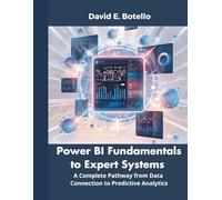 Power BI Fundamentals to Expert Systems: A Complete Pathway from Data Connection to Predictive Analytics (Embedded Systems Mastery Series)