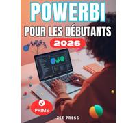 POWER BI POUR DÉBUTANTS: Guide complet étape par étape pour maîtriser la visualisation, l'automatisation et l'analyse des données avec Microsoft Power BI