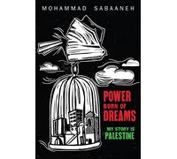 Power Born of Dreams: My Story is Palestine