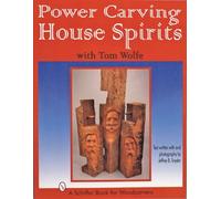 Power Carving House Spirits with Tom Wolfe: A Schiffer Book for Woodcarvers