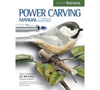 Power Carving Manual, Second Edition : Tools, Techniques, and 22 All-Time Favorite Projects