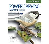 Power Carving Manual, Second Edition : Tools, Techniques, and 22 All-Time Favorite Projects