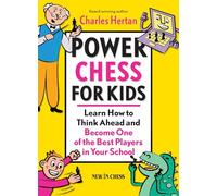 Power Chess for Kids: Learn How to Think Ahead and Become One of the Best Players in Your School