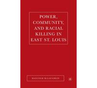 Power, Community, and Racial Killing in East St. Louis