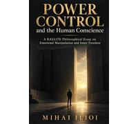 Power Control and the Human Conscience: A RAELITE Philosophical Essay on Emotional Manipulation and Inner Freedom