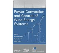 Power Conversion and Control of Wind Energy Systems (IEEE Press Series on Power and Energy Systems)