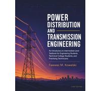 POWER DISTRIBUTION AND TRANSMISSION ENGINEERING: An Introductory to Intermediate Level Textbook for Engineering Students, Technical College Students, and Practising Technicians